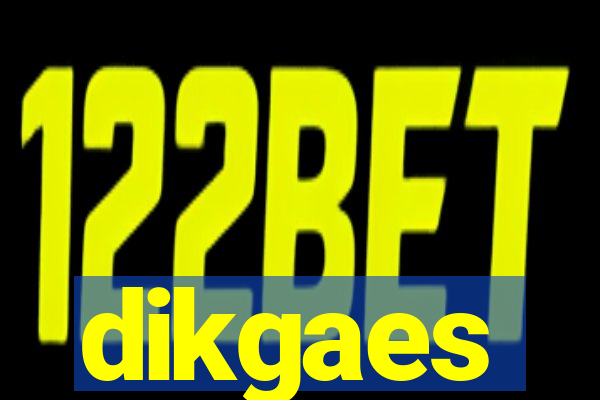 dikgaes