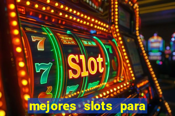 mejores slots para ganar dinero