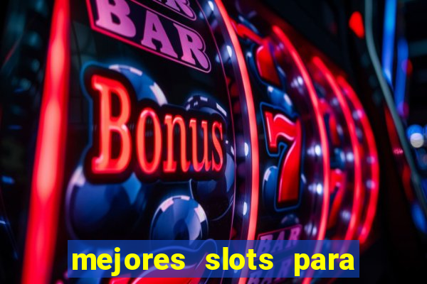 mejores slots para ganar dinero