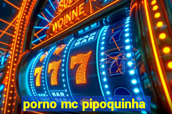 porno mc pipoquinha