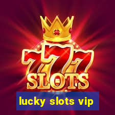 lucky slots vip