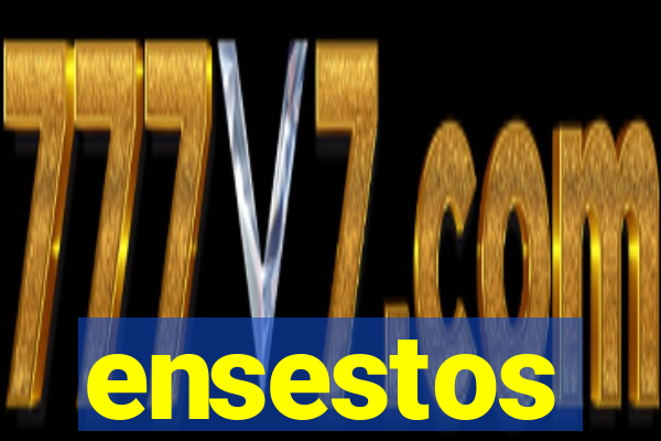 ensestos