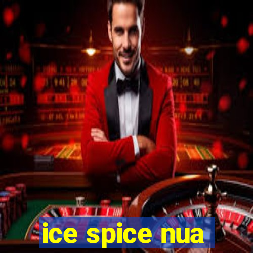 ice spice nua