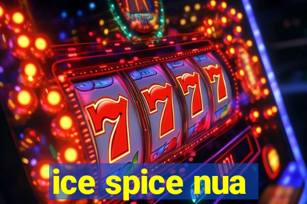 ice spice nua