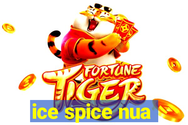 ice spice nua