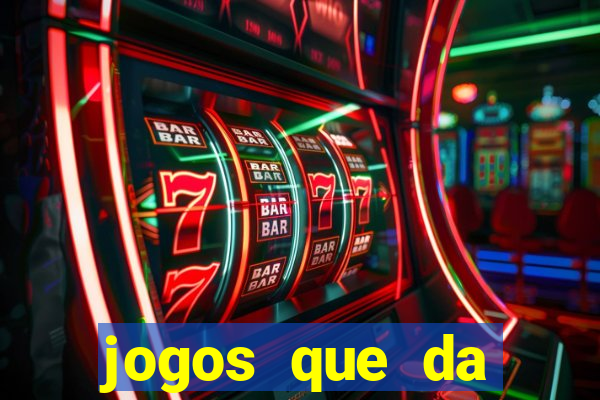 jogos que da dinheiro real