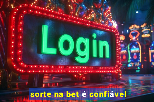 sorte na bet é confiável