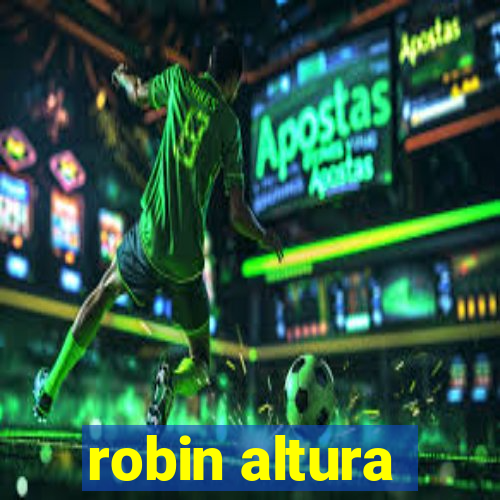 robin altura