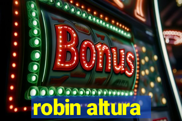 robin altura