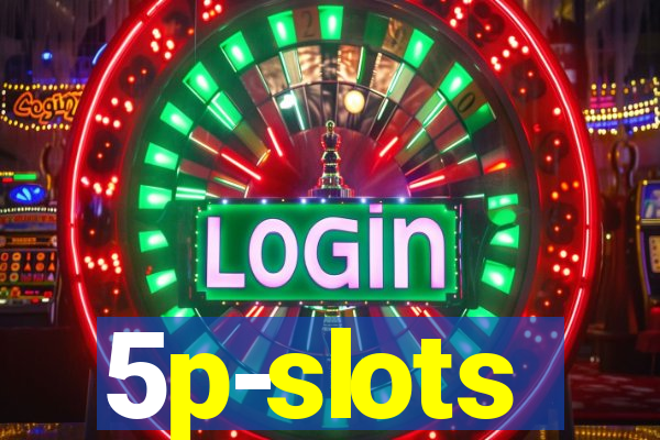 5p-slots