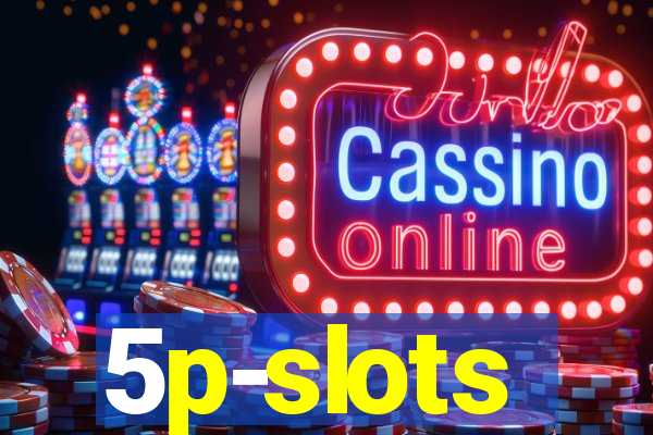 5p-slots