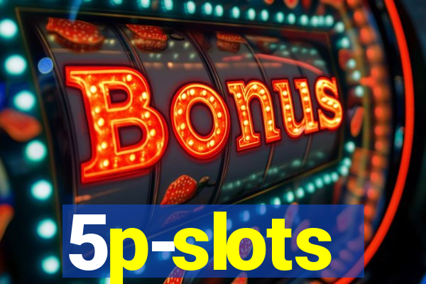 5p-slots