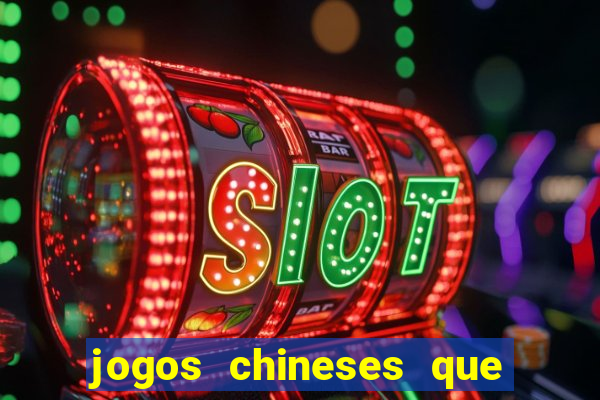 jogos chineses que d?o dinheiro