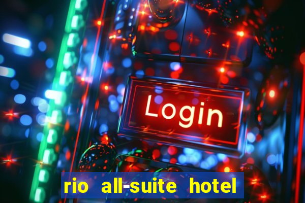 rio all-suite hotel & casino