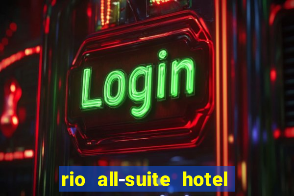 rio all-suite hotel & casino