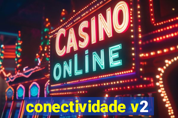 conectividade v2