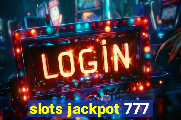 slots jackpot 777