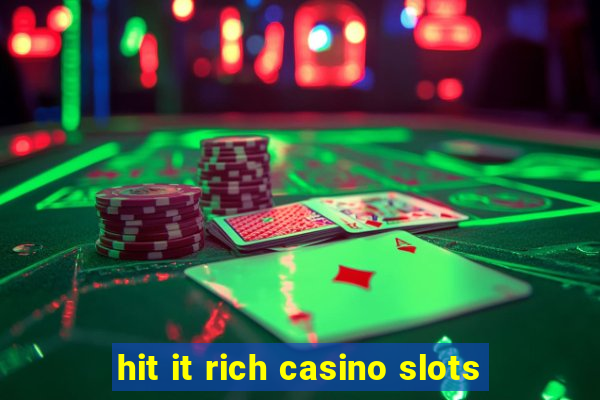 hit it rich casino slots