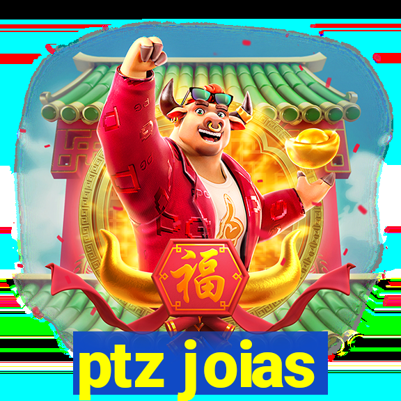 ptz joias