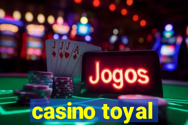 casino toyal