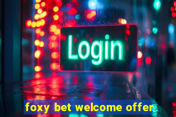 foxy bet welcome offer