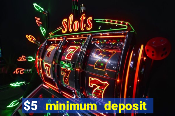 $5 minimum deposit casino australia 2019