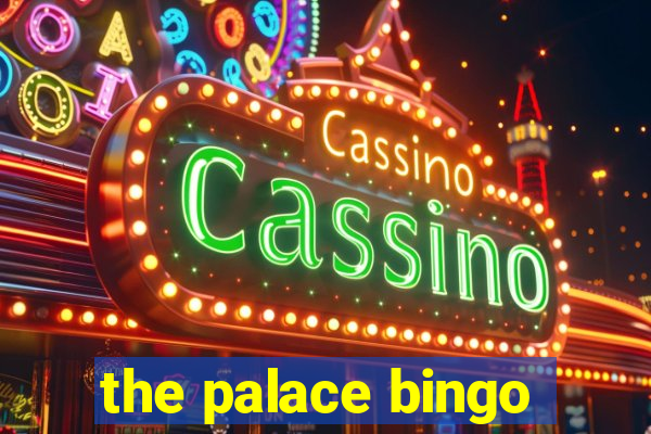 the palace bingo