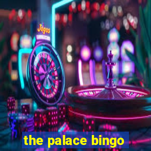 the palace bingo