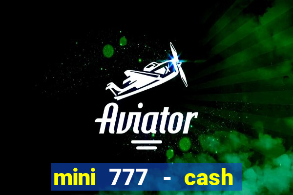 mini 777 - cash slot machine