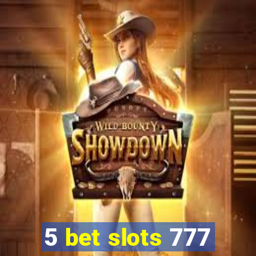 5 bet slots 777