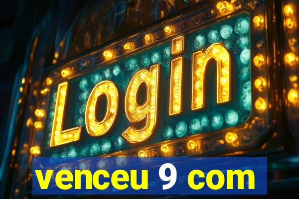 venceu 9 com