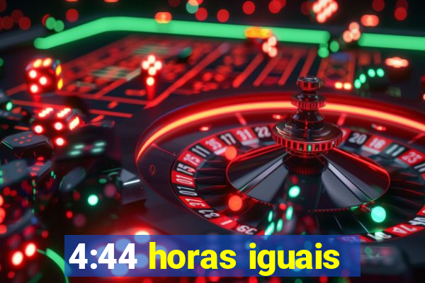 4:44 horas iguais