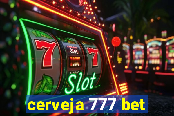 cerveja 777 bet