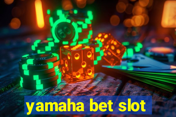 yamaha bet slot