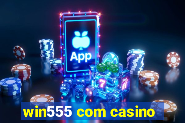 win555 com casino