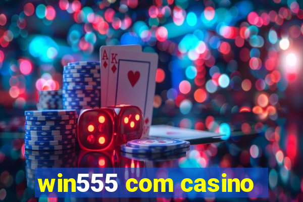 win555 com casino