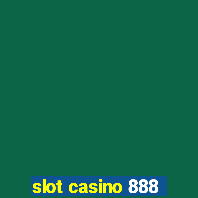 slot casino 888