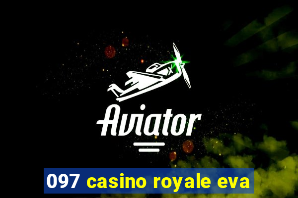 097 casino royale eva