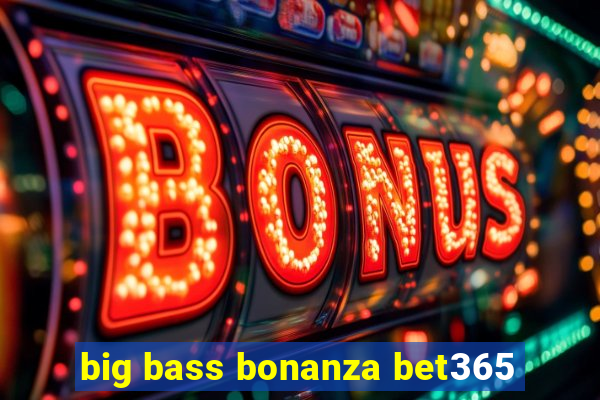 big bass bonanza bet365