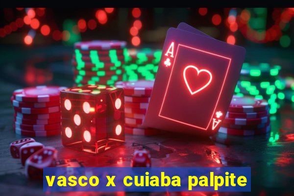 vasco x cuiaba palpite