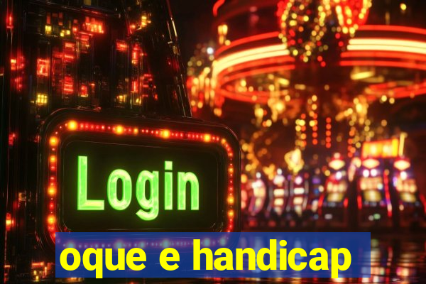 oque e handicap