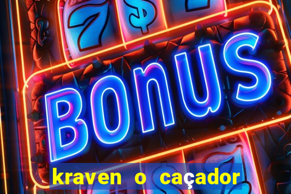 kraven o caçador filme completo dublado online