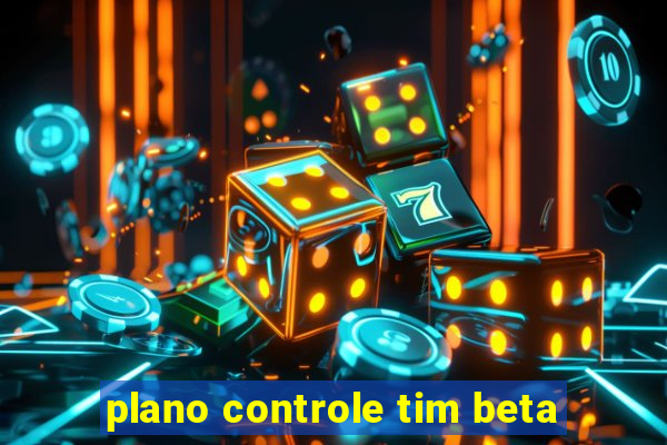 plano controle tim beta