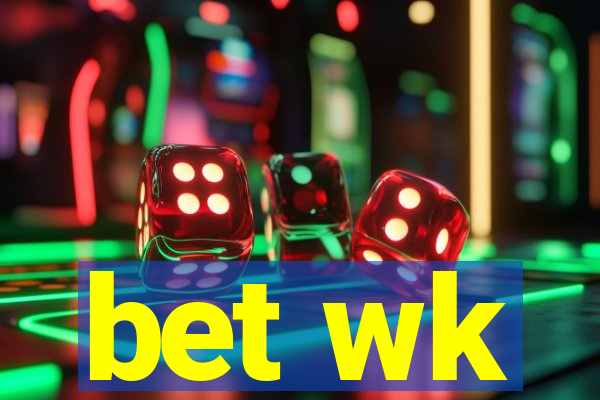 bet wk