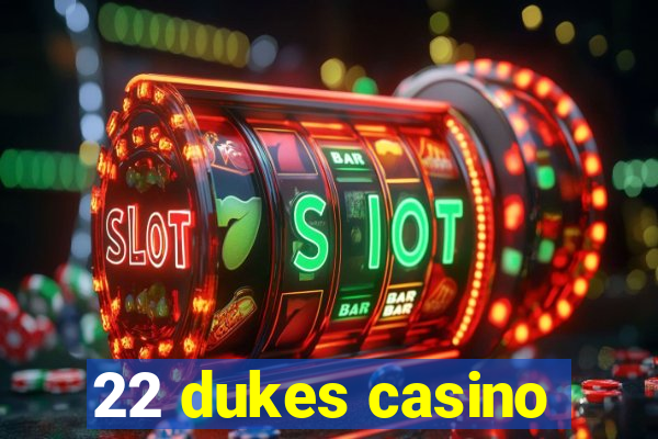 22 dukes casino