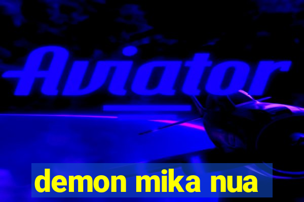 demon mika nua