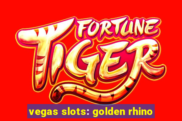 vegas slots: golden rhino