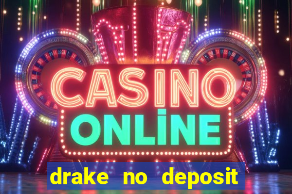 drake no deposit codes 2020