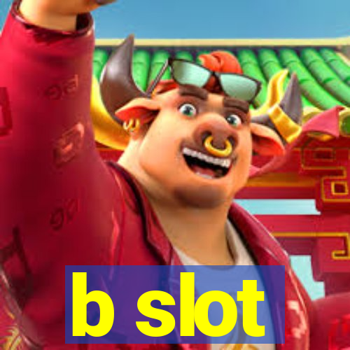 b slot