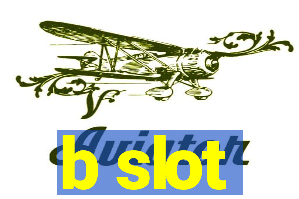 b slot